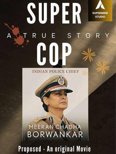 Movie poster for "Super Cop," a true biopic story about Indian Police Chief Meeran Chadha Borwankar.S