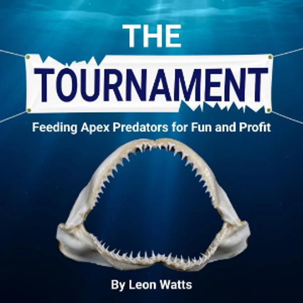 Cover of The Tournament: Feeding Apex Predators for Fun and Profit
By Leon Watts