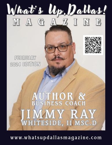 This month's magazine features Jimmy Ray Whiteside, MSC. D. Author and Business Coach.  