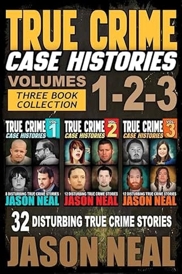 True Crime Case Histories Books 1, 2, 3