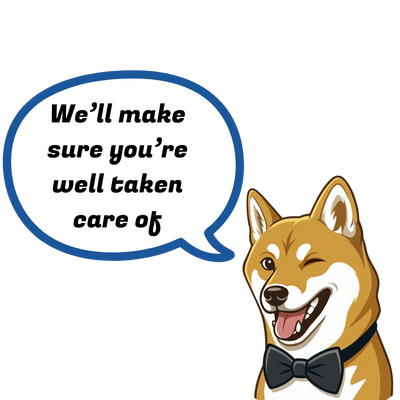 Winking dog says, "we'll make sure you're well taken care of"