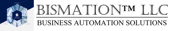   
BISMATION™ 
BUSINESS AUTOMATION SOLUTIONS