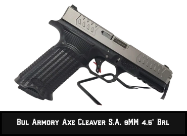 Bul Armory Axe Cleaver
S.A. 9MM 4.5" Brl