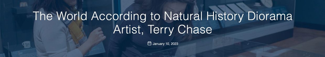 The world according to Natural history diorama artist, Terry Chase.