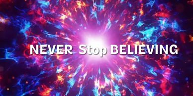 Vibrant cosmic explosion with the words 'NEVER Stop BELIEVING' in bold white text.