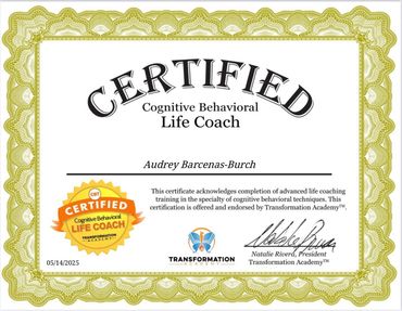 Certified Cognitive Behavioral Life Coach certificate awarded to Audrey Barcenas-Burch.