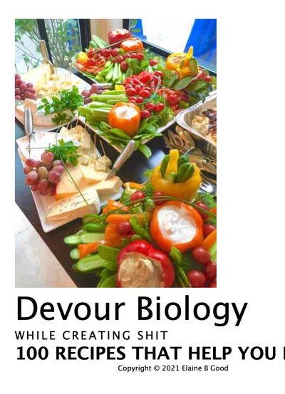 E-Cookbook: Devour Biology-How the body uses food as fuel: Digestion and absorption; gut/brain axis,e
