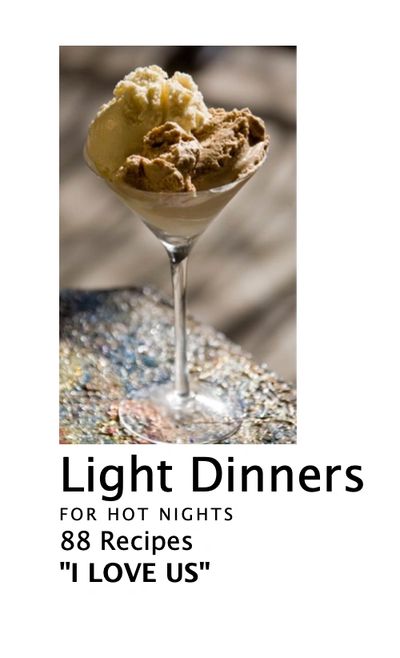 E-Cookbook Light Dinners for Hot Nights: Romantic meals-A bloated gut shouldn't come between lovers.