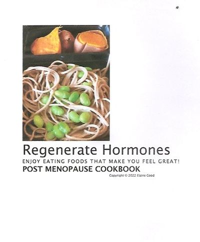 E-Cookbook Regenerate Hormones: balance your change of hormones with plant based estrogen rich food.