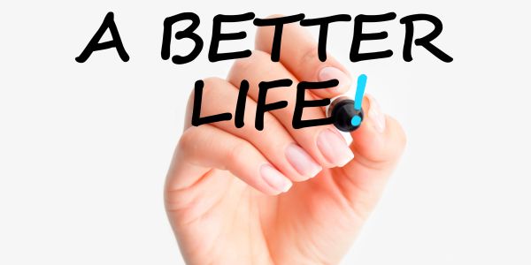 Hand writing 'A BETTER LIFE!'
