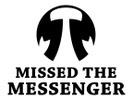 Missed The Messenger