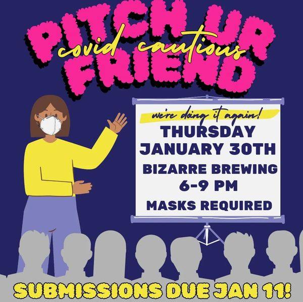 pitch ur covid cautious friend. we're doing it again! thursday january 30th, 6-9 pm, 