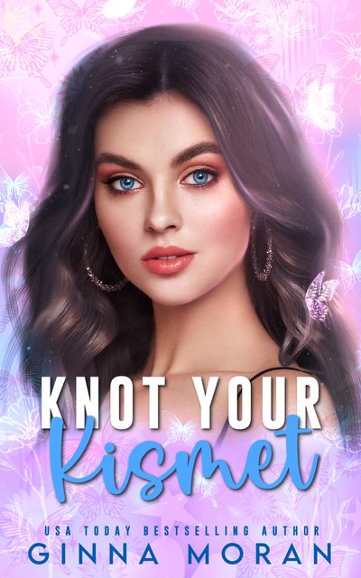Knot Your Kismet by Ginna Moran featuring a brunette woman and background with butterflies.