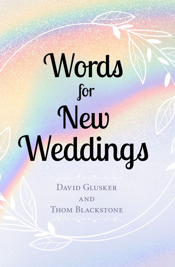 "Words For New Weddings" by David Glusker and Thom Blackstone