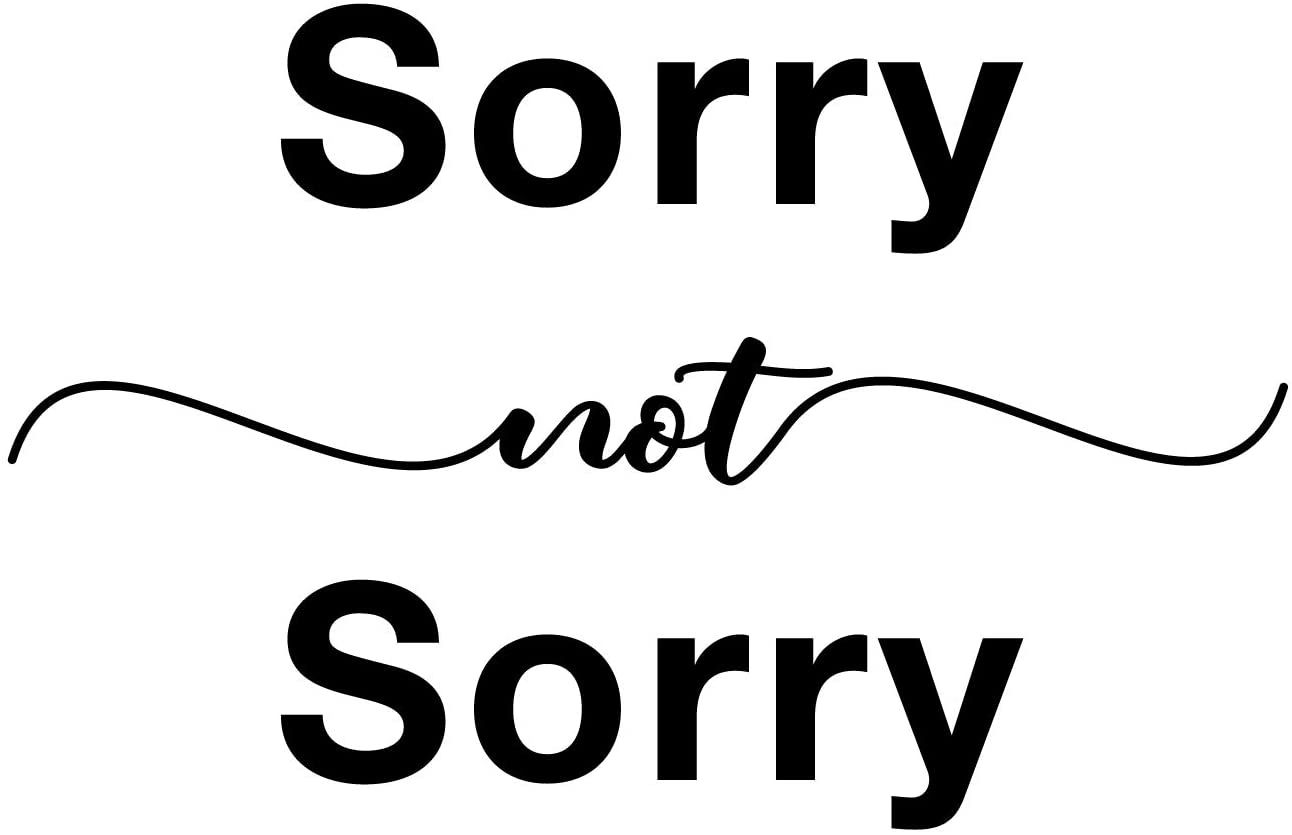 I'm Sorry...Not Sorry