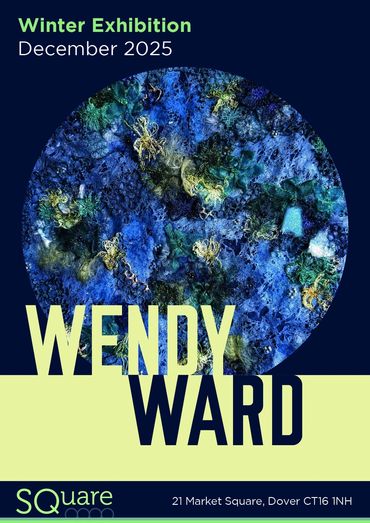 WENDY WARD @ SQ Gallery Dover