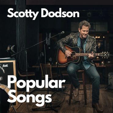 Popular Songs by Scotty Dodson