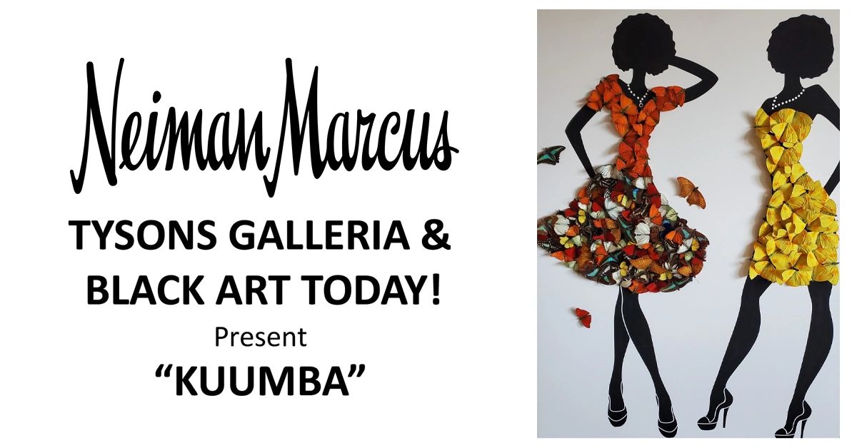 Neiman Marcus Tyson Galleria & Black Art Today! presents Kuumba