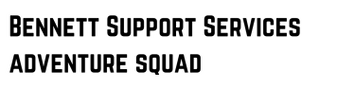 Bennett Support Services
Adventure Squad