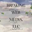 Breaking Well Media, LLC