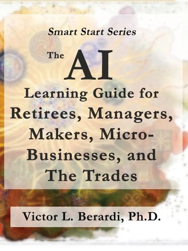 The AI Learning Guide for Retirees, Managers, Makers, Micro-Businesses, and The Trades