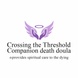 Crossing the Threshold Companion- End of Life Doula.             