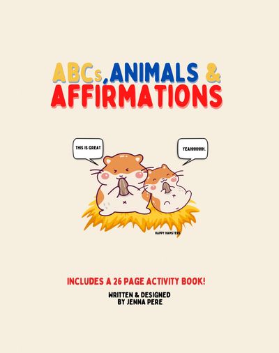 ABCs, Animals & Affirmations by Jenna Pere. Cover of the book has Hamsters that are Happy 