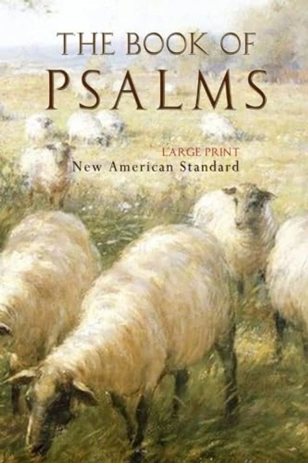 Book of Psalms, Large Print, New American Standard, by EntirelyJesus.com.