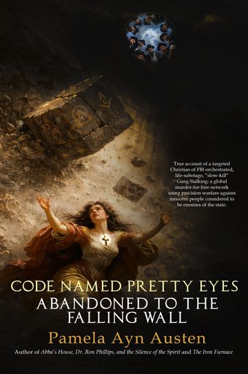 CODE NAMED PRETTY EYES; ABANDONED TO THE FALLING WALL, AT ENTIRELYJESUS.COM