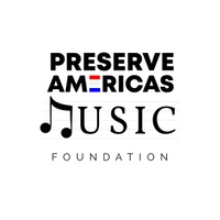 PRESERVE AMERICA'S 
MUSIC FOUNDATION            