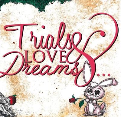 Cute bunny with rose and inspirational text about trials, love, and dreams.