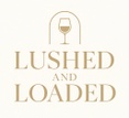 Lushed And Loaded