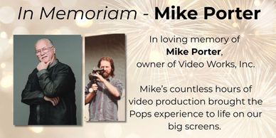 In memoriam of Mike Porter, video production owner.