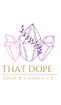 That Dope Soap & Candle Co