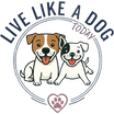 Live Like A Dog Today