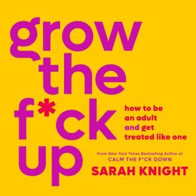 Grow the F*ck Up: How to Be an Adult and Get Treated Like One
AUDIOBOOKS.COM

