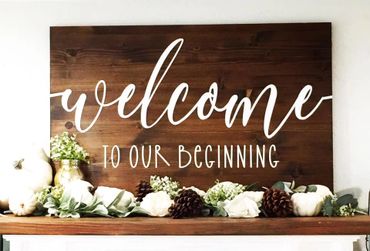 This is a beautiful Wedding Sign I made that says "Welcome to Our Beginning" 