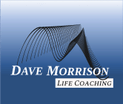 Dave Morrison 
Life Coaching