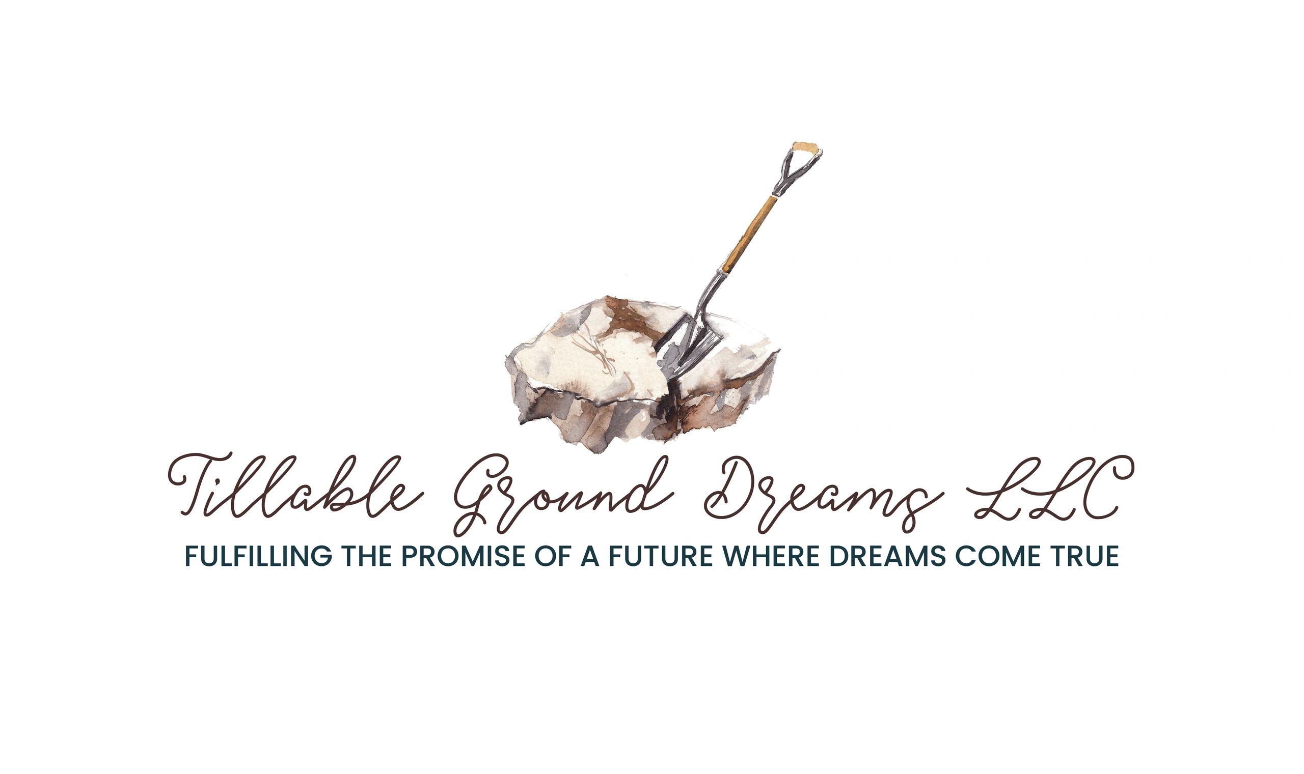 Tillable Ground Dreams LLC

Fulfilling the promise of a future where dreams come true.