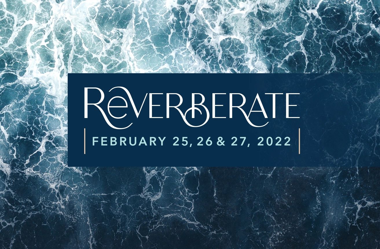Program Notes for REVERBERATE | February 2022