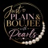 Just Plain and Boujee with Pearls