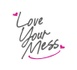 loveyourmess.org
