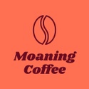 Moaning Coffee