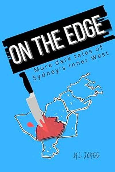 A book about the true crime history of Annandale, Balmain, Haberfield, Lilyfield, Petersham Jubilee 