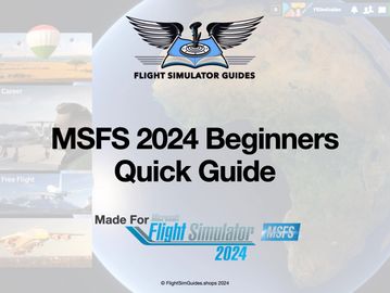 MSFS 2024 Beginners Interactive Quick Guide - for new Microsoft Flight Simulator 2024 users.