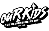 Our Kids Our Responsibility, Inc.