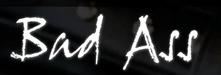 Bad Ass 