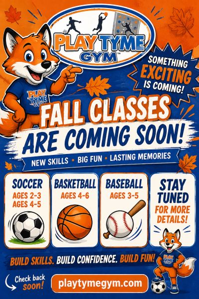 Play Tyme Gym announces fall classes for kids with soccer, basketball, and baseball.