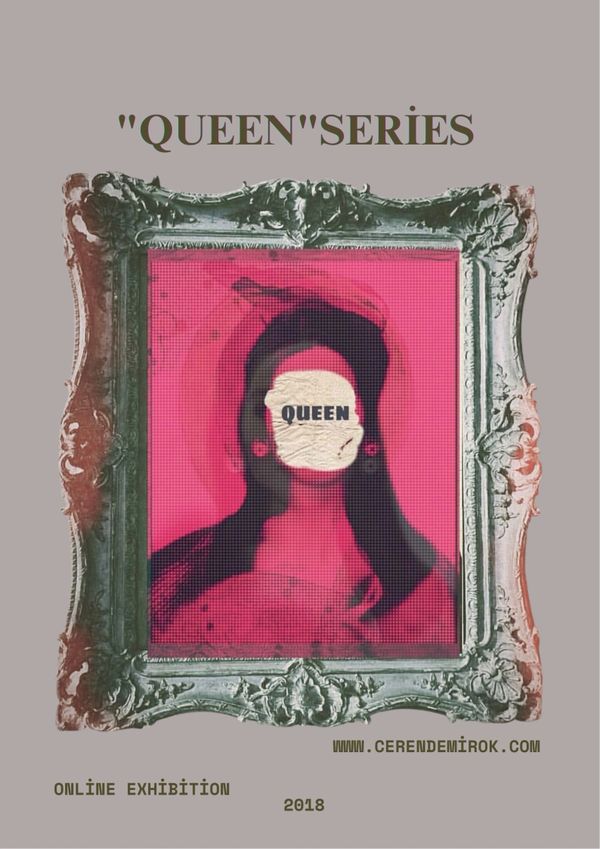 Artistic poster for the 2018 online exhibition 'QUEEN' series by Cerendemirok.