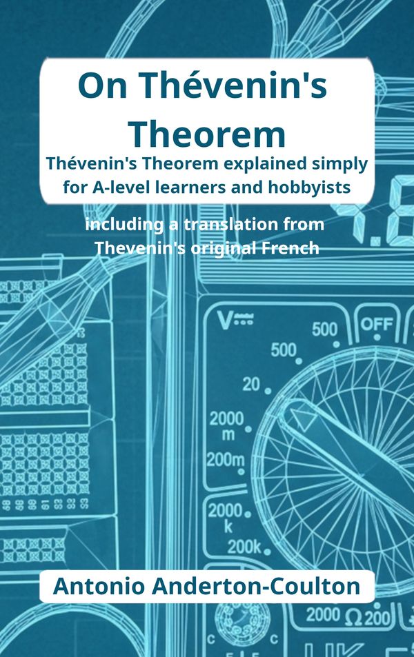 Front cover of "On Thevenin's Theorem: explained simply for A-level learners and hobbyists"